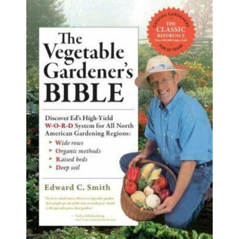The Vegetable Gardener's Bible, by Edward C. Smith, 2010